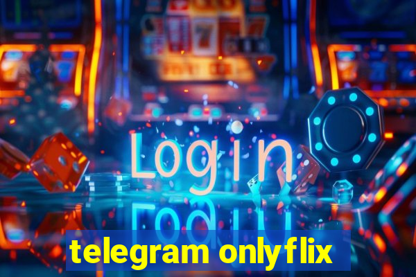 telegram onlyflix